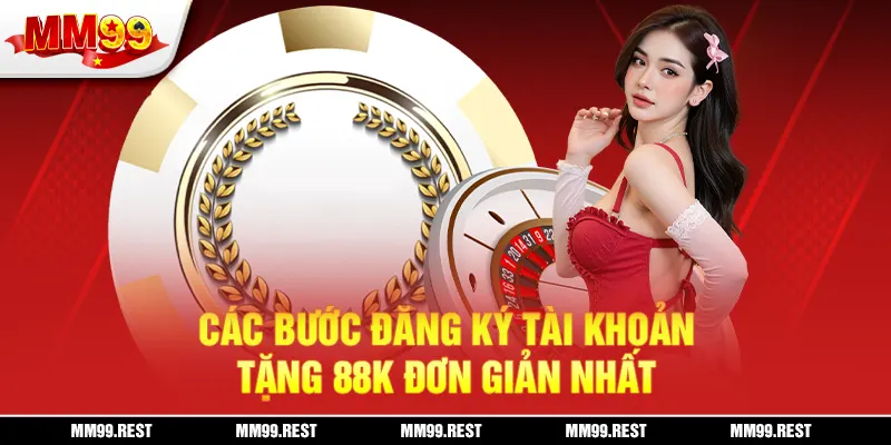 Các bước đăng ký tài khoản tặng 88k đơn giản nhất