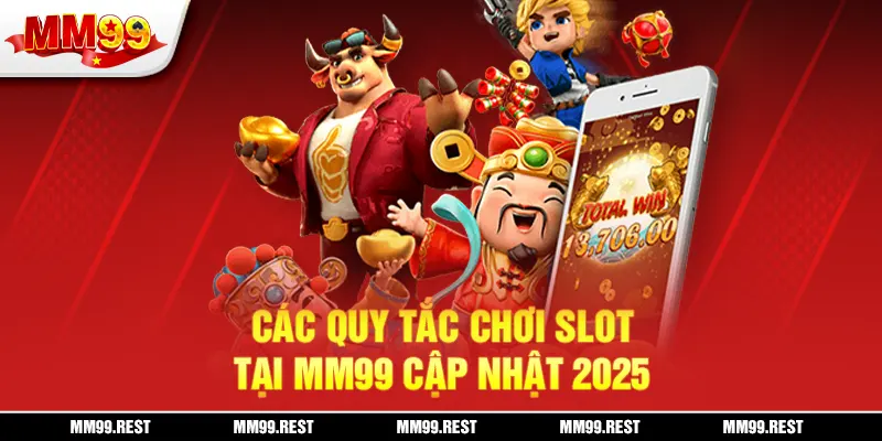 Các quy tắc chơi slot tại mm99 cập nhật 2025