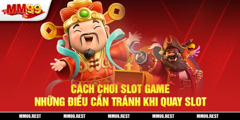 Cách chơi slot game & những điều cần tránh khi quay slot