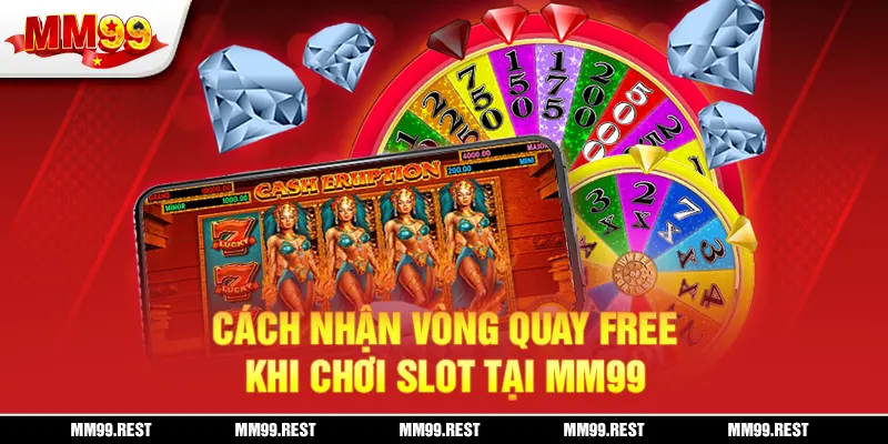 Cách nhận vòng quay free khi chơi slot tại mm99