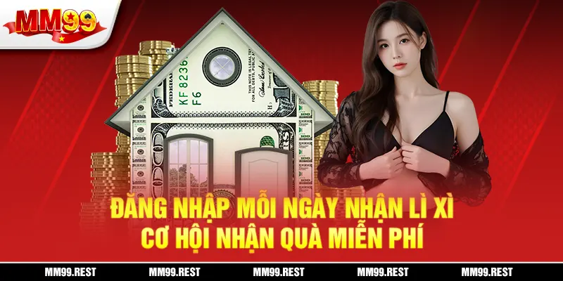Đăng Nhập Mỗi Ngày Nhận Lì Xì - Cơ Hội Nhận Quà Miễn Phí
