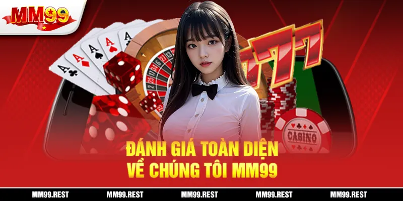 Đánh giá toàn diện về chúng tôi mm99