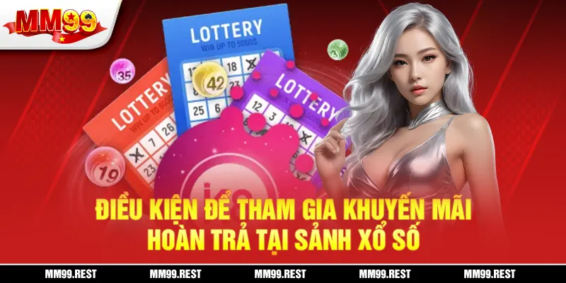 Điều kiện để tham gia khuyến mãi hoàn trả tại sảnh xổ số