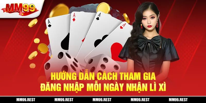 Hướng dẫn cách tham gia đăng nhập mỗi ngày nhận lì xì