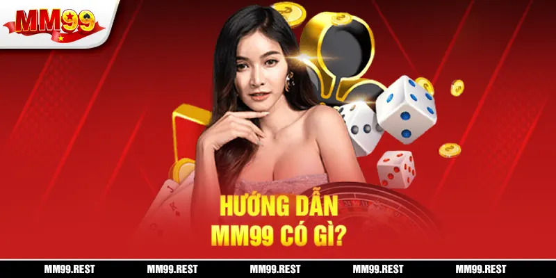 Hướng dẫn mm99 có gì?