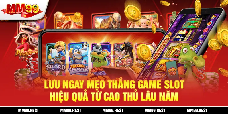 Lưu Ngay Mẹo Thắng Game Slot Hiệu Quả Từ Cao Thủ Lâu Năm