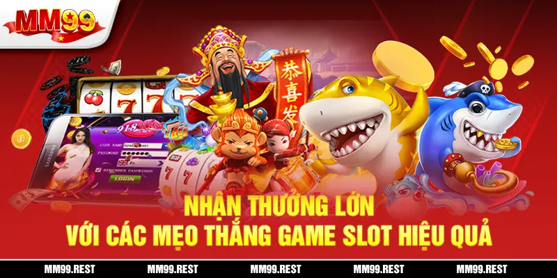 Nhận thưởng lớn với các mẹo thắng game slot hiệu quả