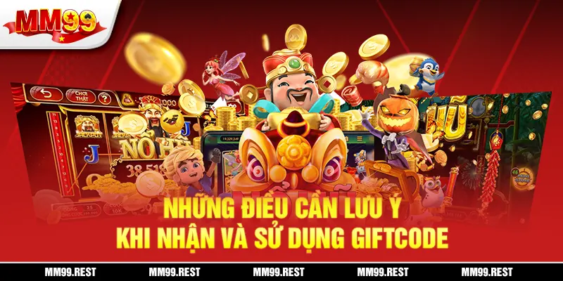 Những điều cần lưu ý khi nhận và sử dụng giftcode