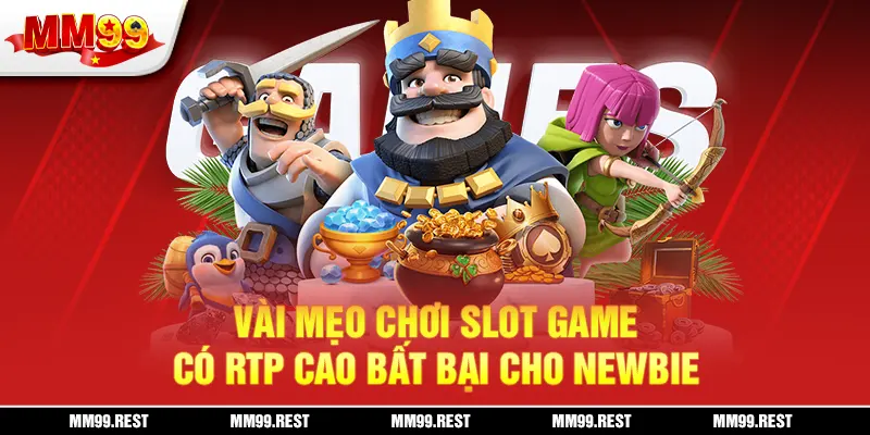 Vài mẹo chơi slot game có RTP cao bất bại cho newbie